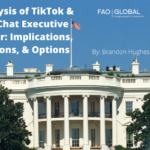 Analysis of TikTok & WeChat Executive Order: Implications, Actions, & Options